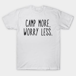 Camp More, Worry Less T-Shirt